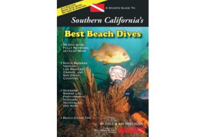 This image portrays A Diver's Guide to Southern California's Best Beach Dives, 4th Edition by California Diving News.